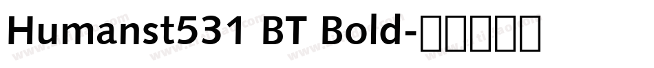 Humanst531 BT Bold字体转换